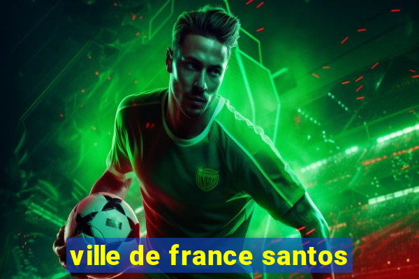 ville de france santos